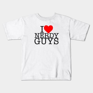 I LOVE NERDY GUYS! Kids T-Shirt